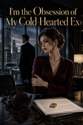 I'm the Obsession of My Cold-Hearted Ex ebook cover